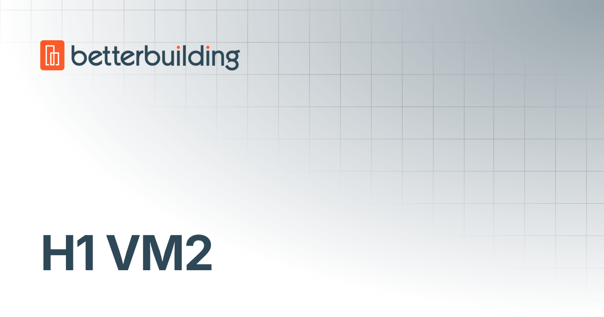 H1 VM2 | Better Building Docs