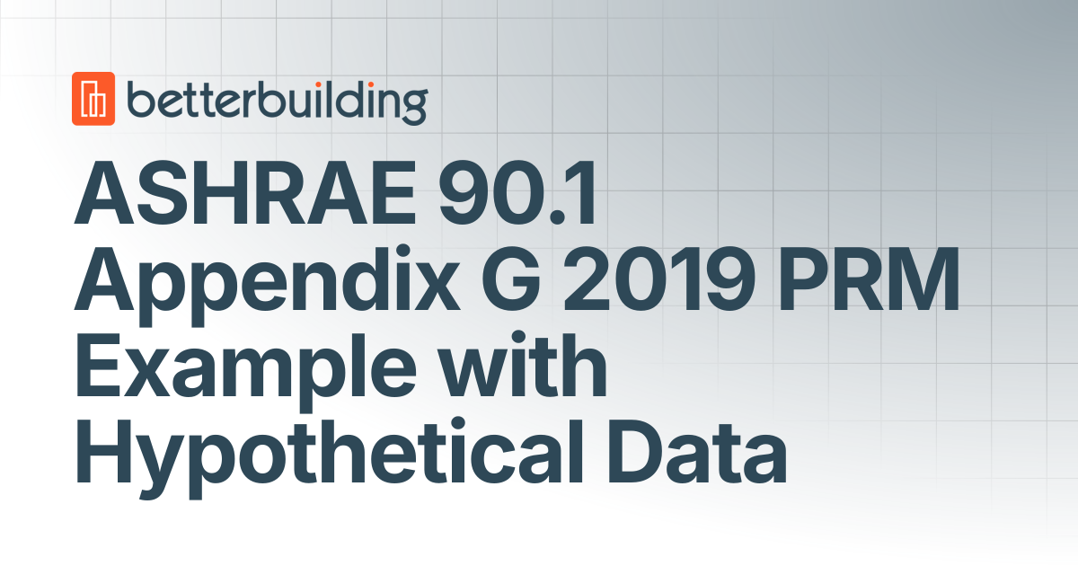 ASHRAE 90.1 Appendix G 2019 PRM Example with Hypothetical Data | Better ...