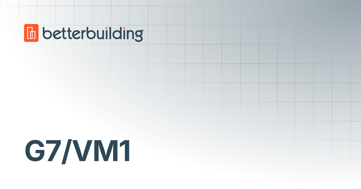 G7/VM1 | Better Building Docs