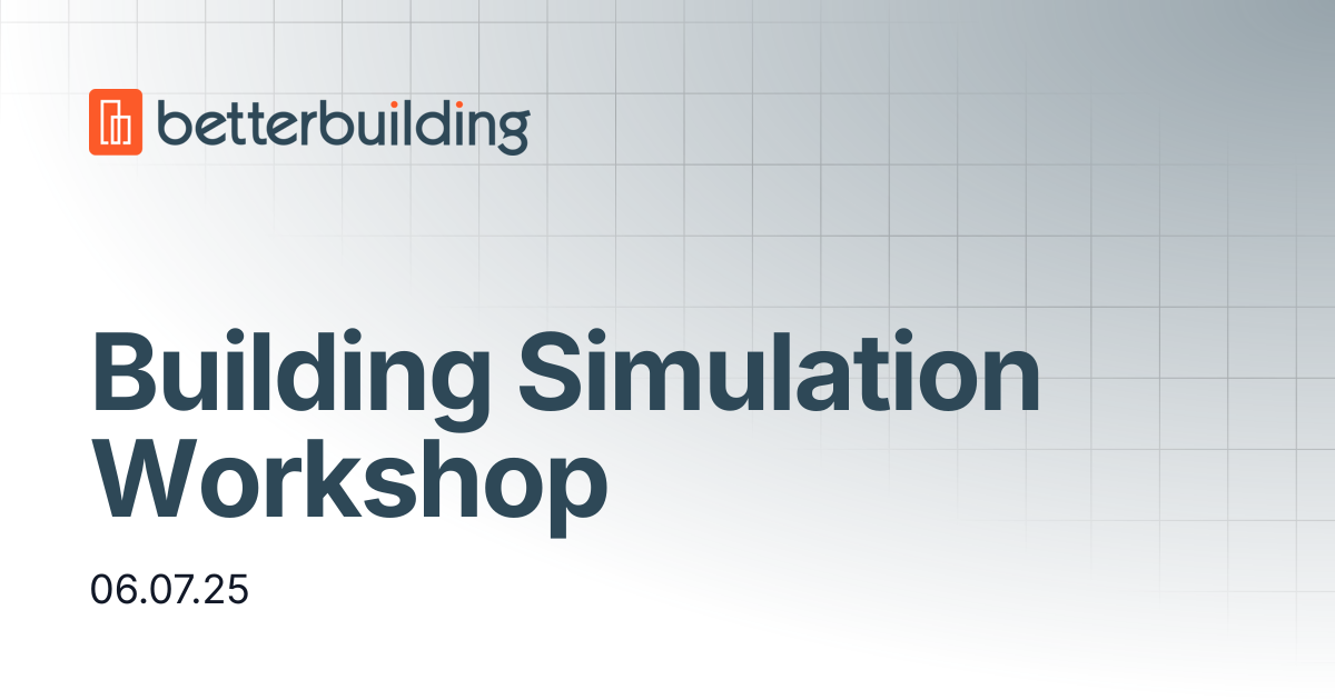 Building Simulation Workshop | Better Building Docs