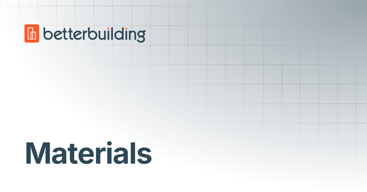 Materials | Better Building Docs