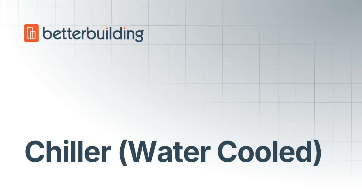 Chiller (Water Cooled) | Better Building Docs