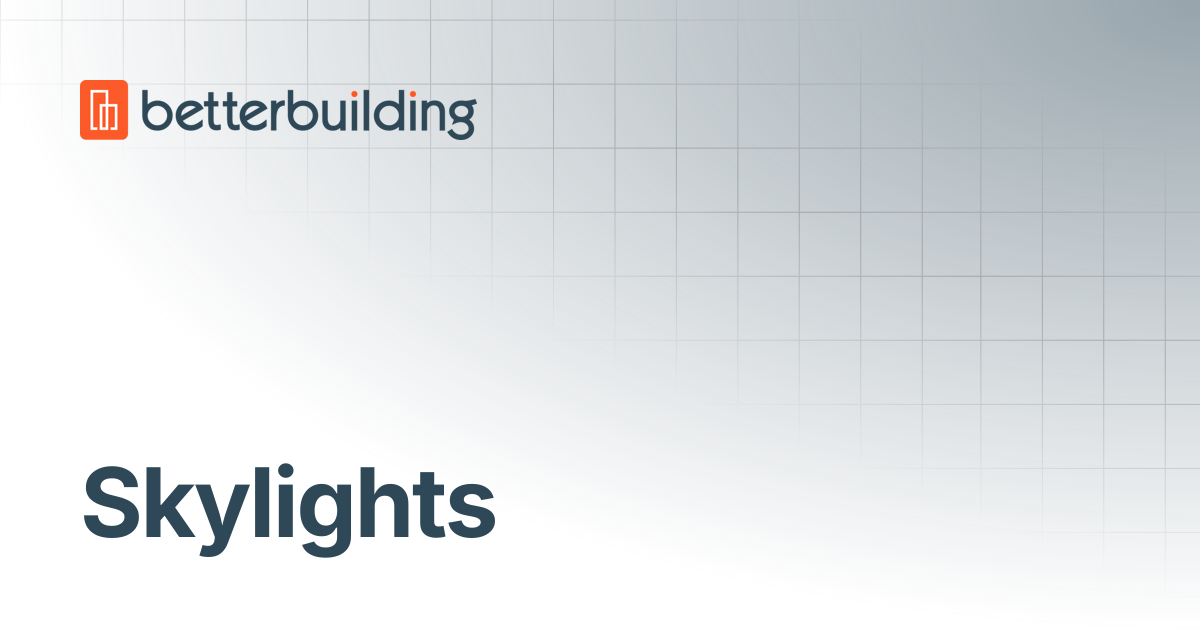 Skylights | Better Building Docs