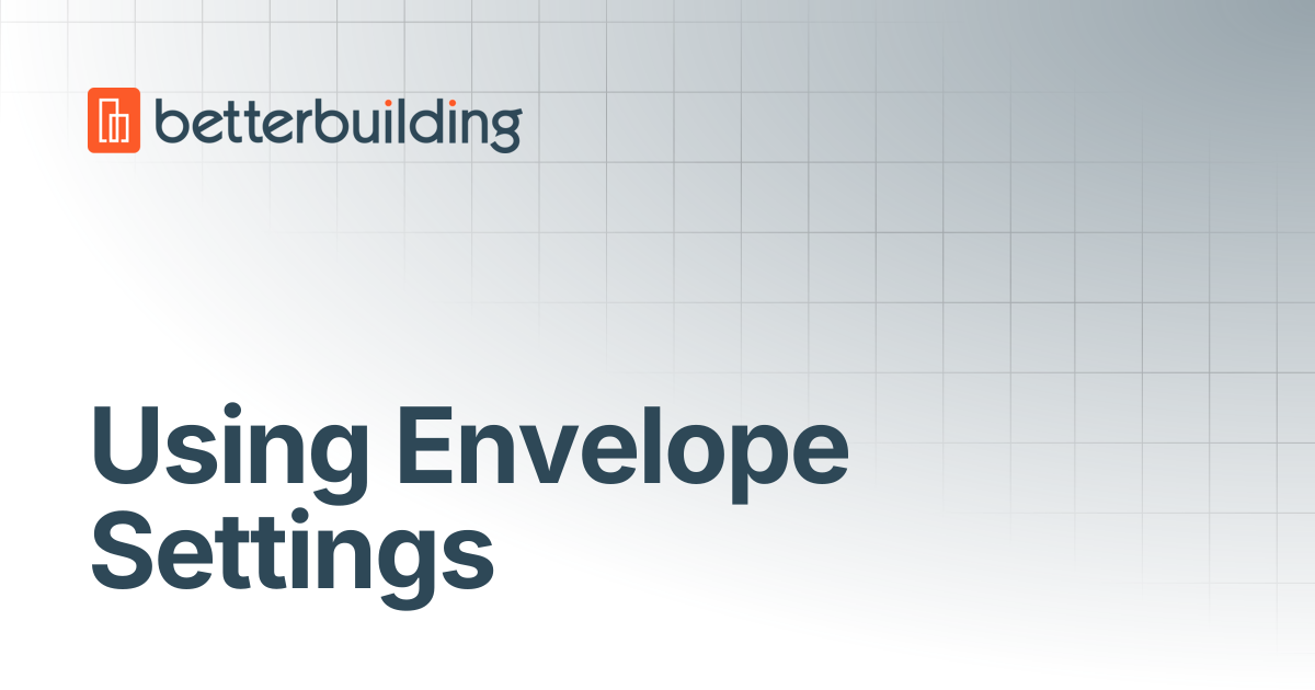 Using Envelope Settings | Better Building Docs