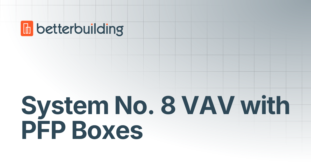 System No. 8 VAV with PFP Boxes | Better Building Docs