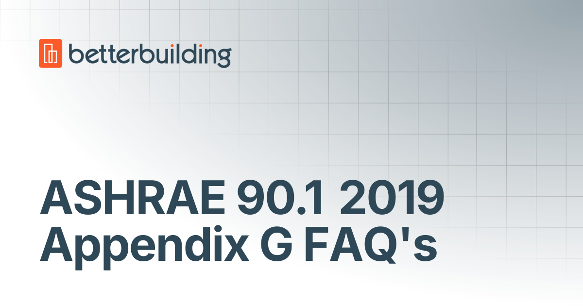 ASHRAE 90.1 2019 Appendix G FAQ's | Better Building Docs