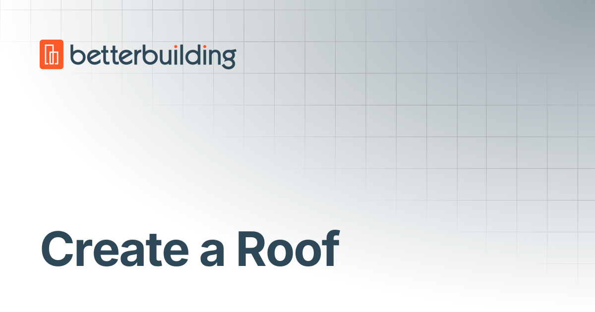Create a Roof | Better Building Docs