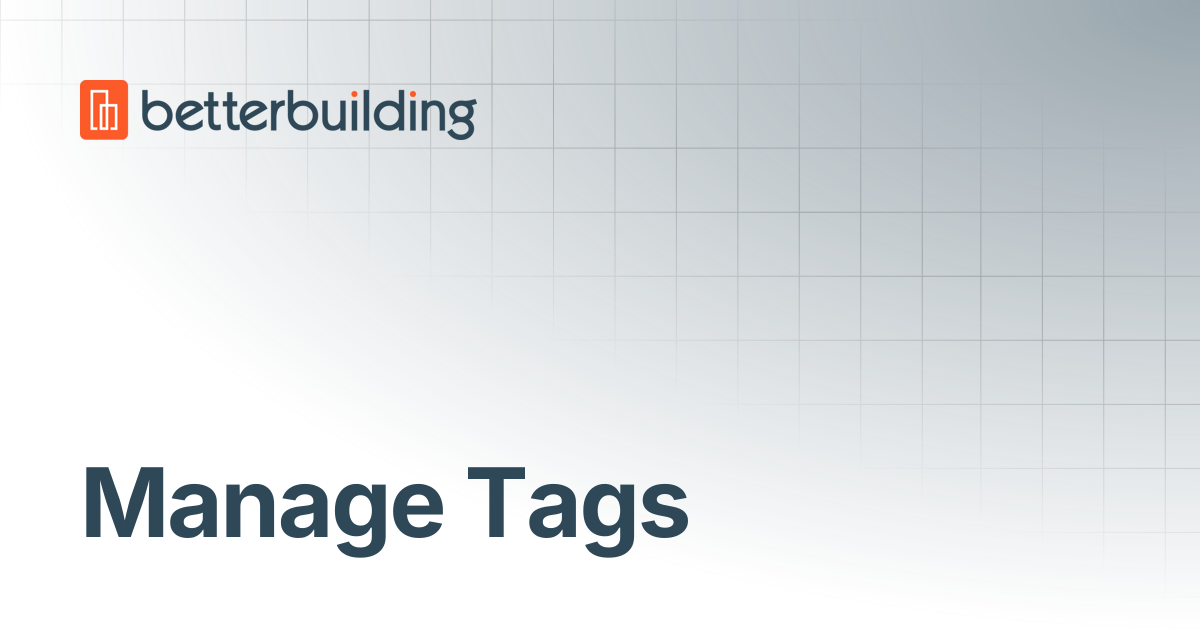 Manage Tags | Better Building Docs