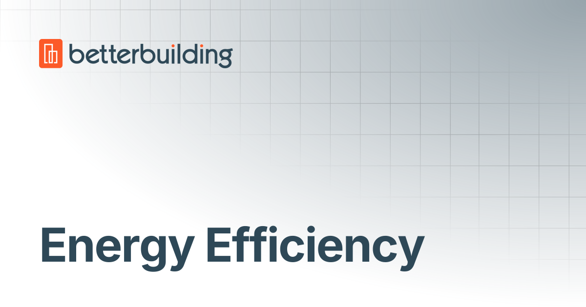 Energy Efficiency | Better Building Docs