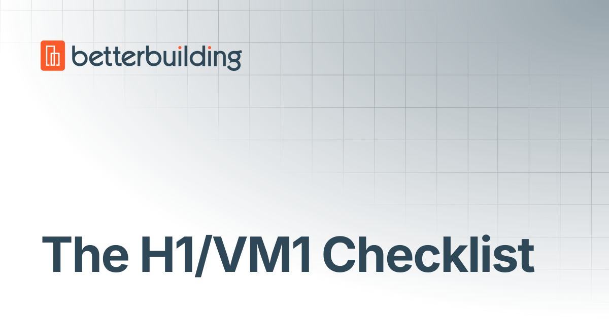 The H1/VM1 Checklist | Better Building Docs